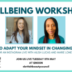 Wellbeing Workshop: How to Adapt Your Mindset in Changing Times?